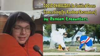 GOOSE ON HOLIDAY: An Untitled Goose Game Song [by Random Encounters] [REACTION]#173