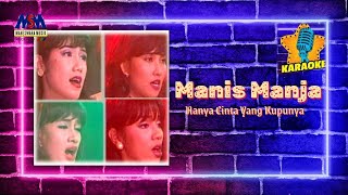 Manis Manja Group - Hanya Cinta Yang Kupunya [Original Karaoke Video] No Vocal