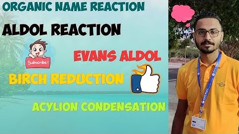 Aldol reaction, Evans aldol reaction, acylion condensation and birch reduction part 2