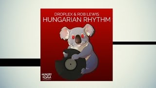 Droplex & Rob Lewis - Hungarian Rhythm [Hungry Koala Records]