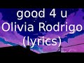 good 4 u by Olivia Rodrigo (lyrics)