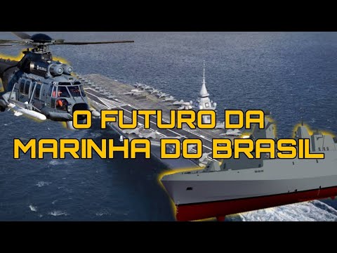 Como será a marinha do Brasil no futuro? - Canal militar