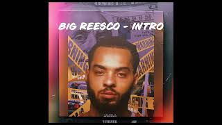 Big Reesco- Intro