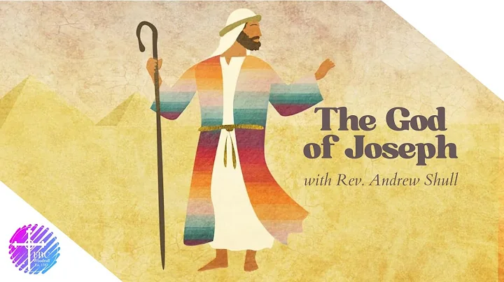 The God of Joseph | Rev. Andrew Shull