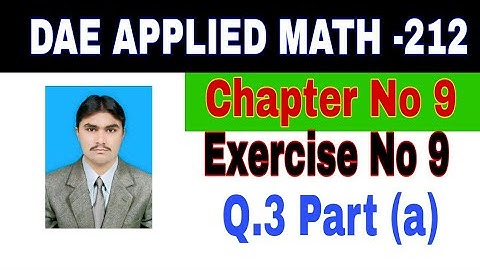DAE Math 212|| 2nd year || Applied Mathematics- 212||Chapter 9 ||Exercise 9|| Question 3 Part a