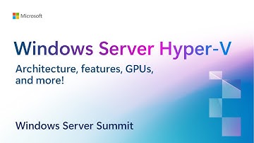 Windows Server Hyper-V architecture, features, GPUs, and more!