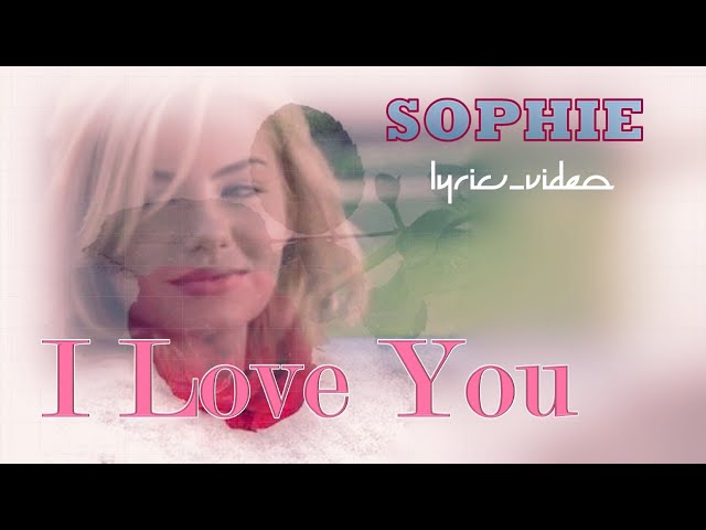 || I Love You – Sofie || Lyrics Video || class=
