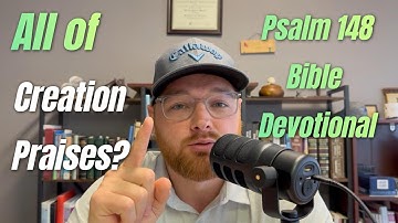 ✨ALL of CREATION praising God? Psalm 148 Bible Devotional - Bible Teaching