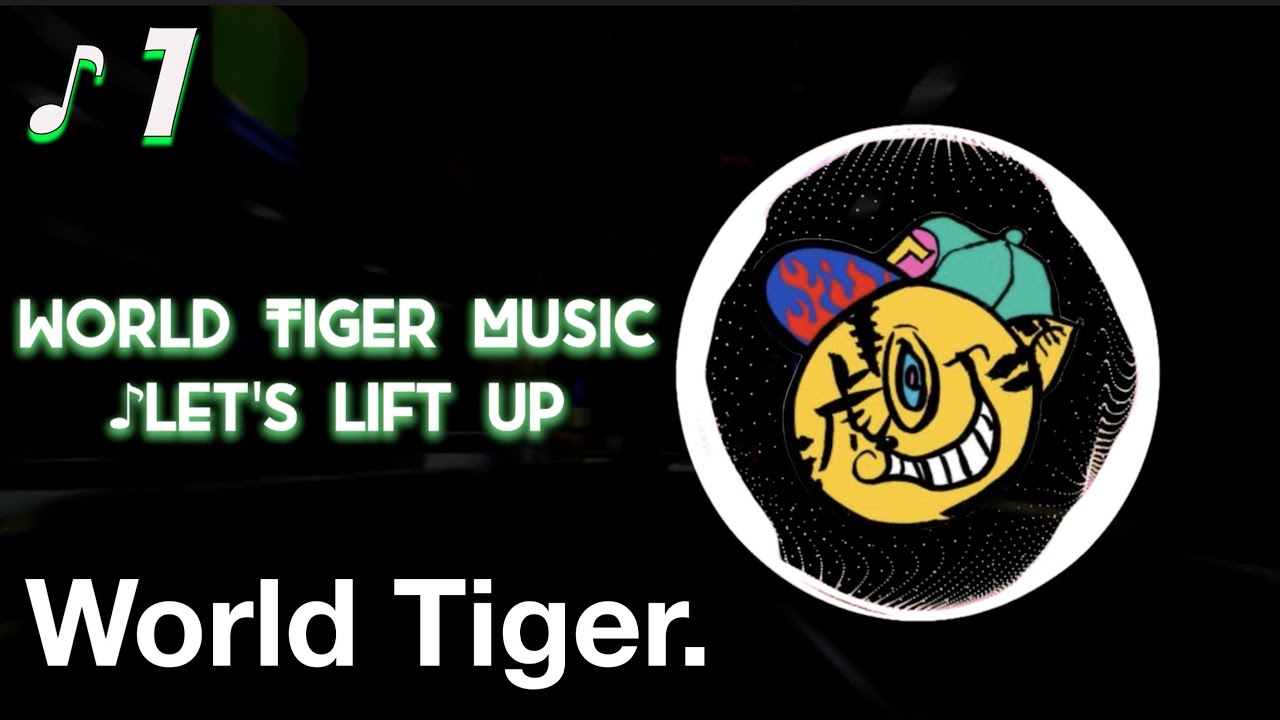 1】LET'S LIFT UP/World Tiger YouTube