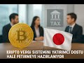 Japonya Kripto Vergi Sistemini Yatırımcı Dostu Hale Getirmeye Hazırlanıyor