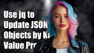 How to Use jq to Update JSON Objects Based on Key Value Prefix