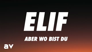 Video thumbnail of "ELIF - ABER WO BIST DU (Lyrics)"