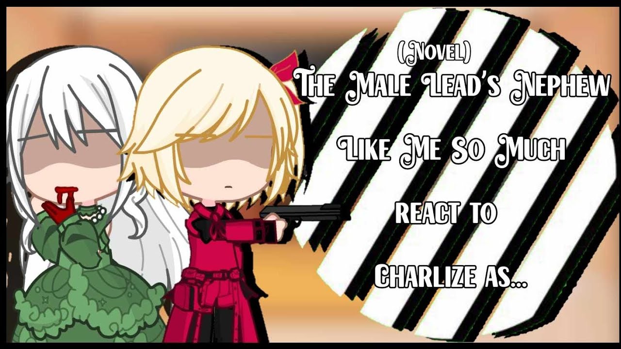 (Novel) The Male Lead's Nephew like me so much react to Charlize as