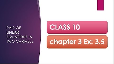 Class - 10th, Ex - 3.5, Q4 Maths (Pair of Linear Equations in Two Variables) NCERT CBSE