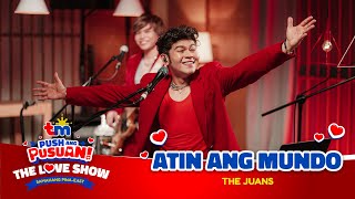 Atin Ang Mundo - The Juans | #TMPusuan: The Love Show