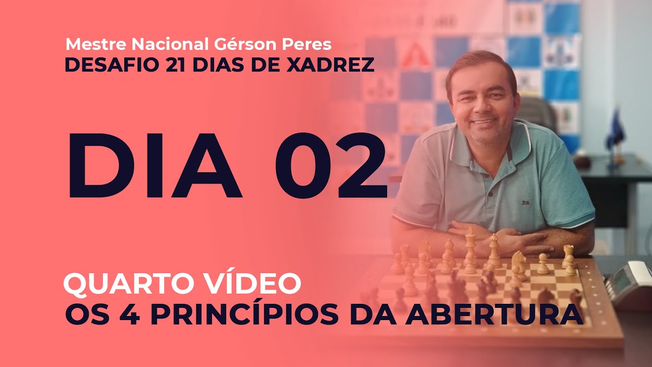 Desafio 21 Dias de Xadrez: Vídeo #4 - Os 4 Princípios da Abertura 