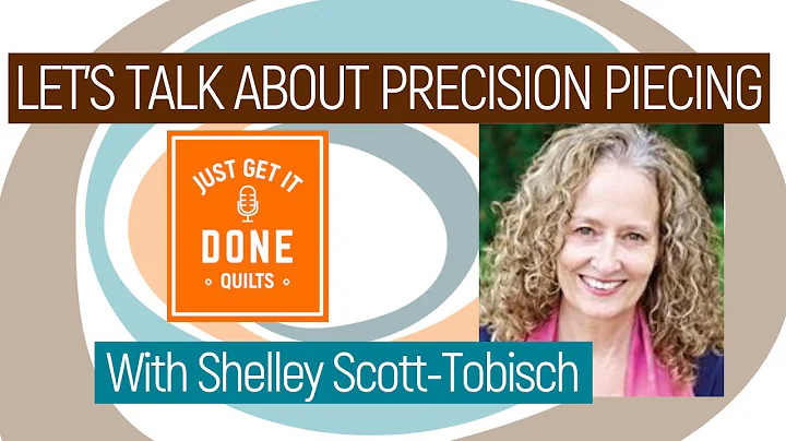 LET'S TALK ABOUT PRECISION PIECING with Shelly Sco...