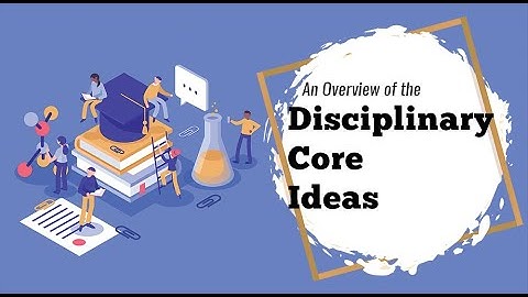 An Overview of the NGSS Disciplinary Core Ideas