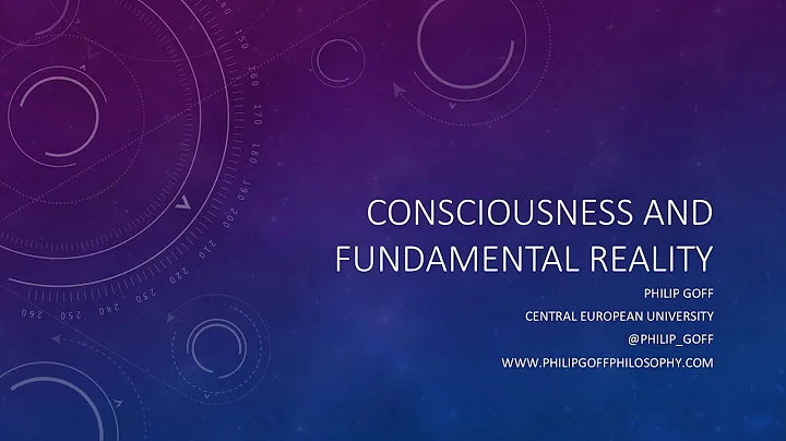 Consciousness and Fundamental Reality - by Prof. P...