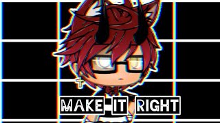 Make it right || Short / Glmv || ft. Mah wifu