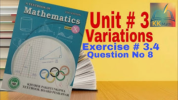 kpk board 10 class math unit 3 Variations  Exercise 3.4 Question no 8 @KK Maths