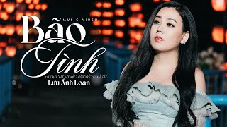 Bão Tình (St: Hoàng Trọng &amp; Duy Viêm) - Lưu Ánh Loan | MV OFFICIAL