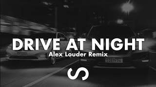 Drive At Night (Alex Louder Remix)