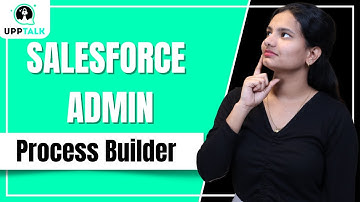 Salesforce Admin Process Builder | Salesforce Admin Sandbox & Production | Salesforce Admin |UppTalk