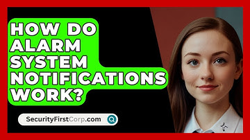 How Do Alarm System Notifications Work? - SecurityFirstCorp.com