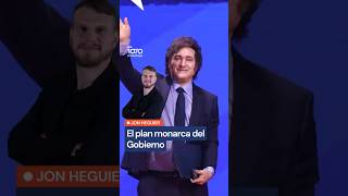 ¿Milei emperador? El plan MONARCA del Gobierno