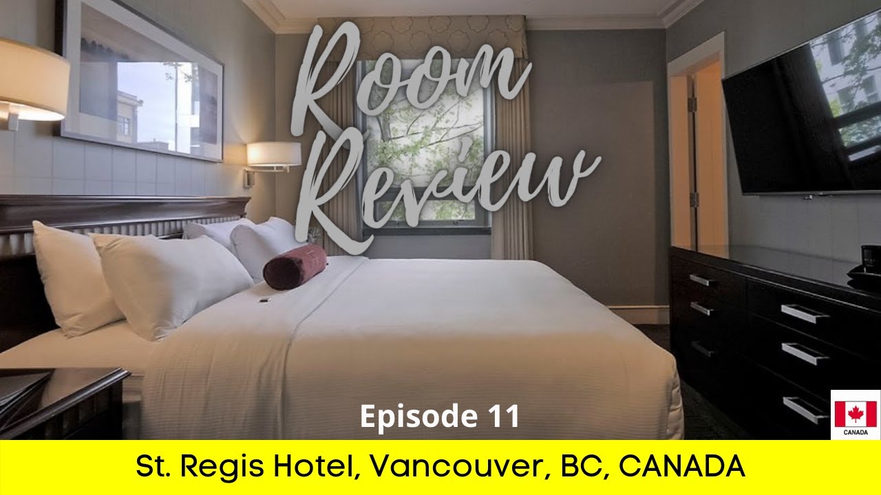 | Hotel Room Review | St. Regis Hotel in Vancouver, British Columbia, Canada.