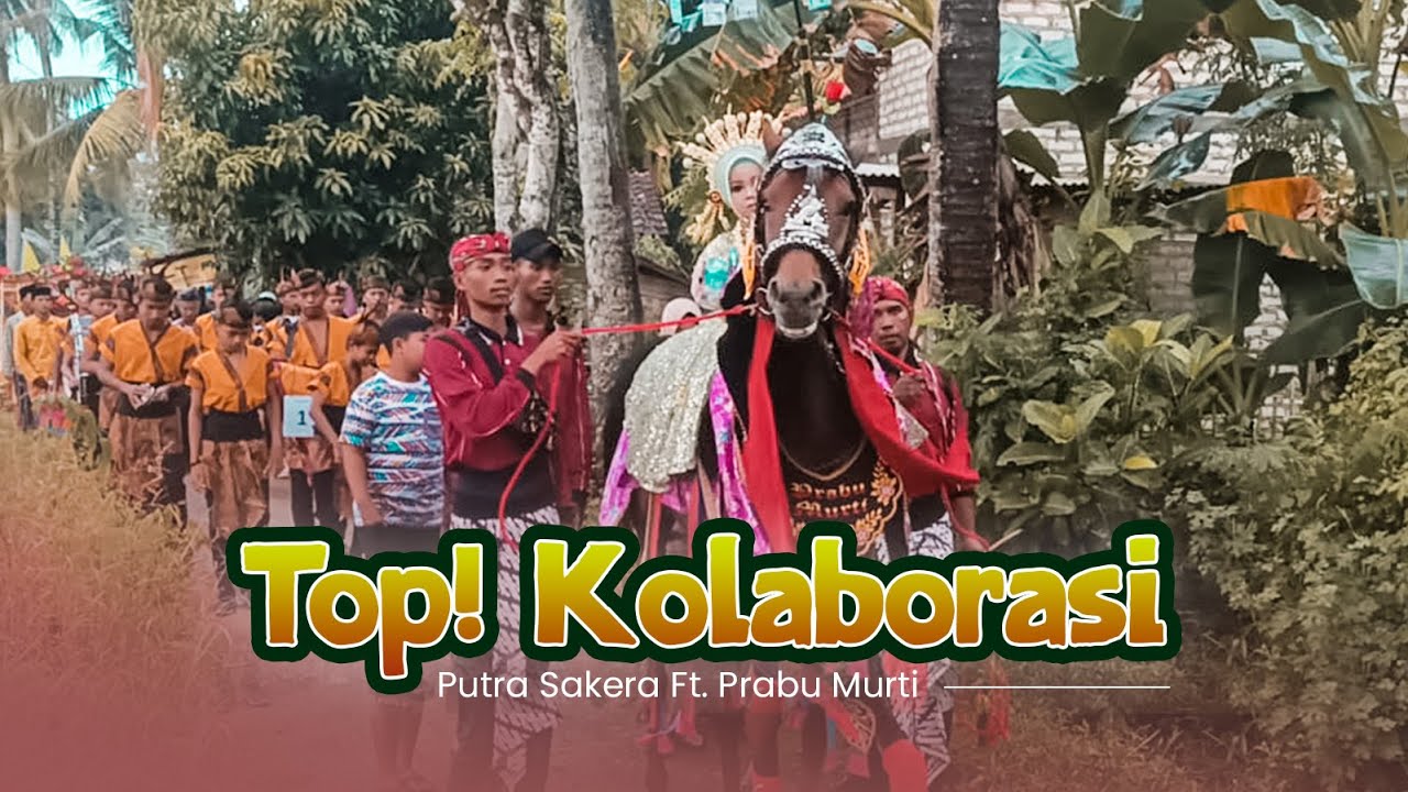 Kuda Prabu Murti Ft. Tong-Tong Serek Putra Sakera