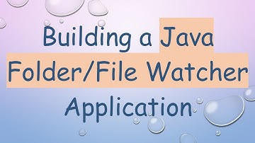 Building a Java Folder/File Watcher Application
