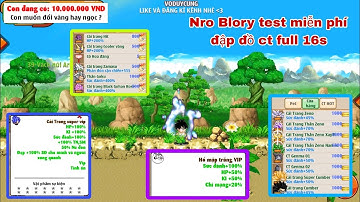 Nro lậu mới nhất/Sever Blory test miễn phí vàng ngọc có full nhiệm vụ đập đồ ct full 16 sao,đệ 5skin