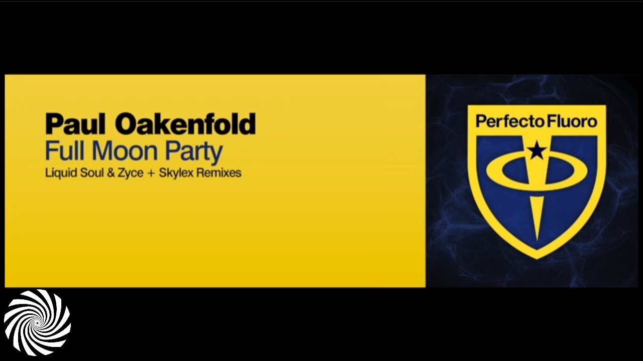 Paul Oakenfold - Full Moon Party (Liquid Soul &  Zyce Remix)