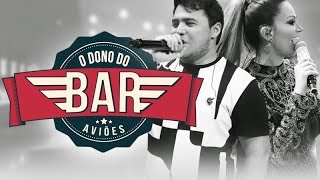 Video thumbnail of "O Dono do Bar - Aviões do Forró (Sucesso DVD Luan Estilizado part. Xand Avião)"