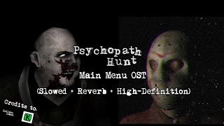 Psychopath Hunt Main Menu OST (Slowed + Reverb + HD)