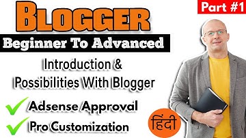 Blogger Beginner To Advance Part #1 - Scope And Possibilities With Blogger with Live Examples 2021