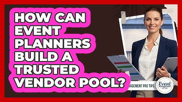 How Can Event Planners Build a Trusted Vendor Pool?