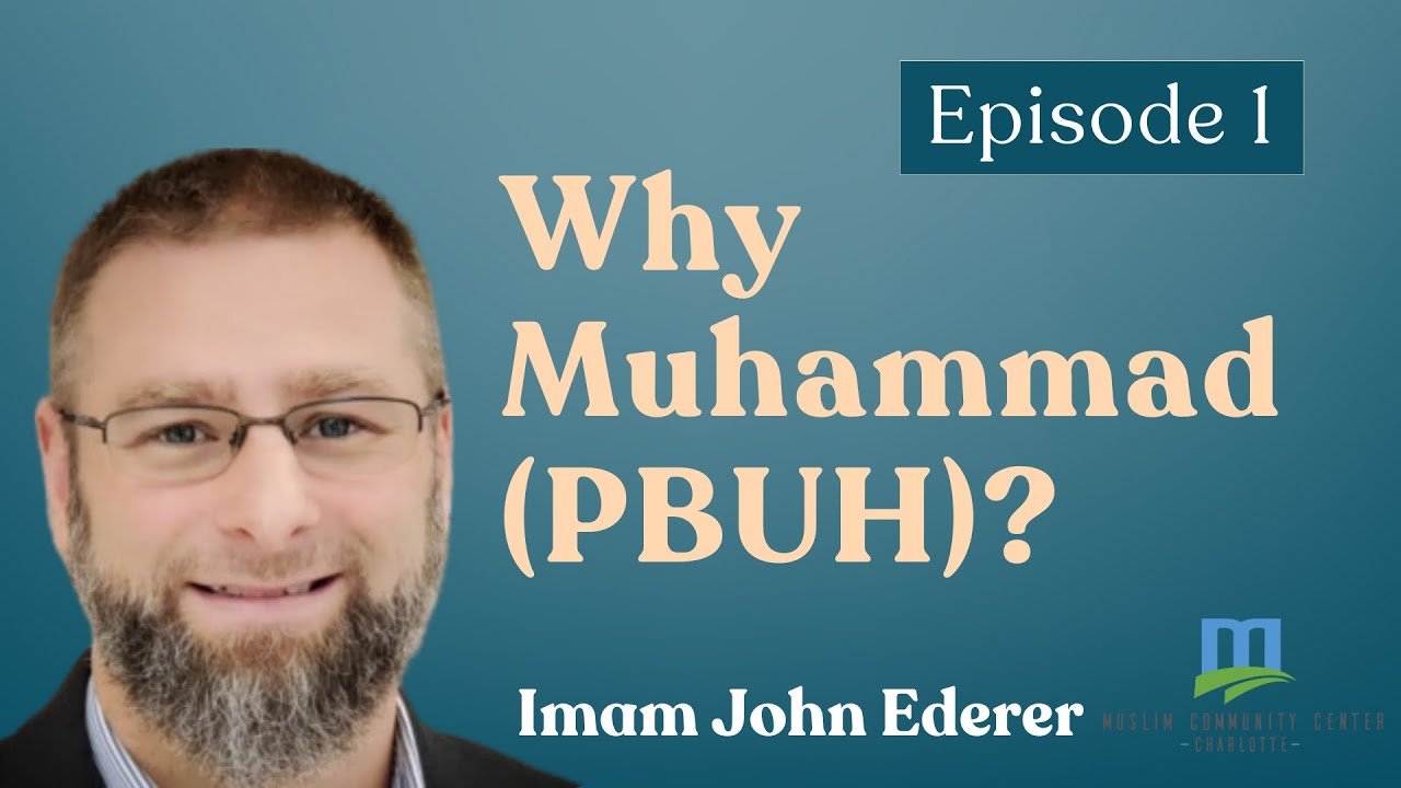 Why Muhammad (PBUH)? Ep.1 | Imam John Ederer - YouTube