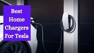 The Best Home Chargers For Tesla Review in 2023