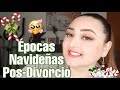 Épocas Navideñas Post-Divorcio 💔 NO ESTAS SOLA ❤