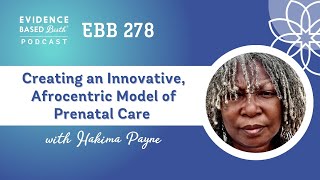 Creating an Innovative, Afrocentric Model of Prenatal Care with Hakima Payne