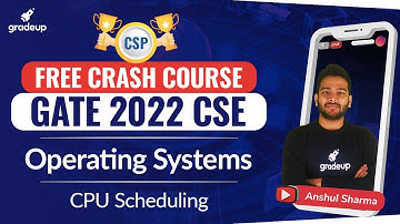 GATE CSE 2022 || Operating Systems || CPU Scheduling || Anshul Sir || Gradeup
