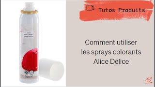 Comment utiliser les sprays colorants - Alice Délice 