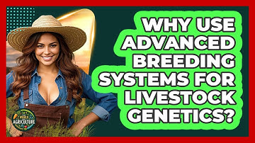 Why Use Advanced Breeding Systems For Livestock Genetics? - The World of Agriculture