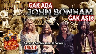 LIVE - Akhir Perjalanan Led Zeppelin: Gak Ada John Bonham Gak Asik - Rock Geeks