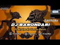DJ BANONDARI | VIRAL TIKTOK REMIX SUNDA TERBARU FULL BASS 2023 (DJ SUNDA Remix)