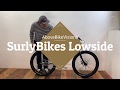 Surly Lowsideにまつわるアレコレをお話します。