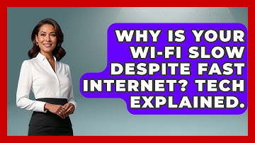 Why Is Your Wi-Fi Slow Despite Fast Internet? Tech Explained. - Tech Terms Explained